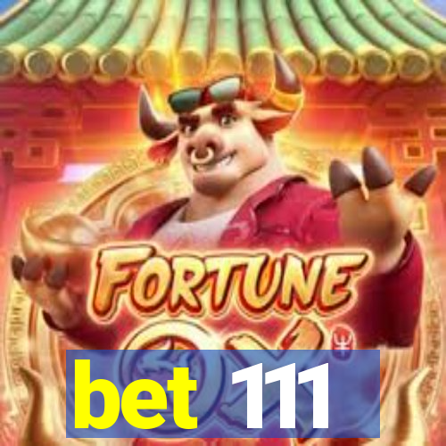 bet 111